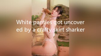 White panties got uncovered by a crafty skirt sharker