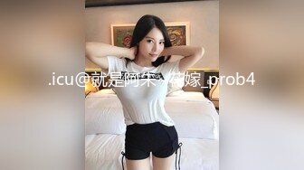 ED Mosaic 21岁天然美乳学霸“克洛伊”交新男友后没能满足性欲偷偷找两个男生