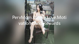 PervMom.Kenzie.Love.Motivations.And.Rewards